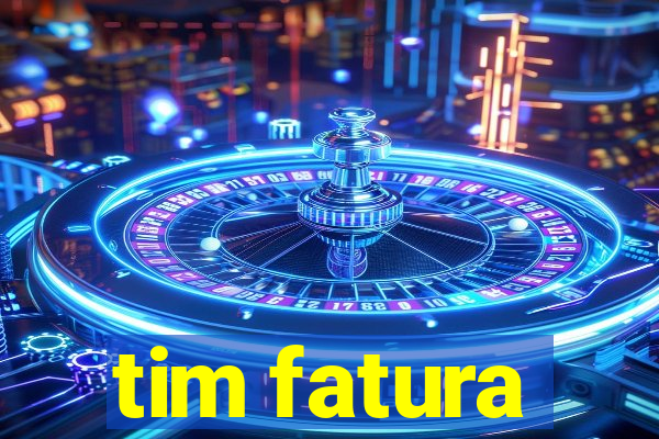 tim fatura